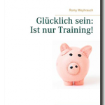 Read more about the article Glücklich sein: Ist nur Training!